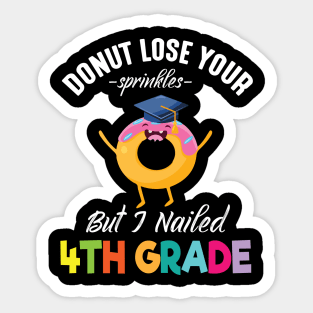 Students Donut Lose Your Sprinkles But I Nailed 4th Grade Sticker